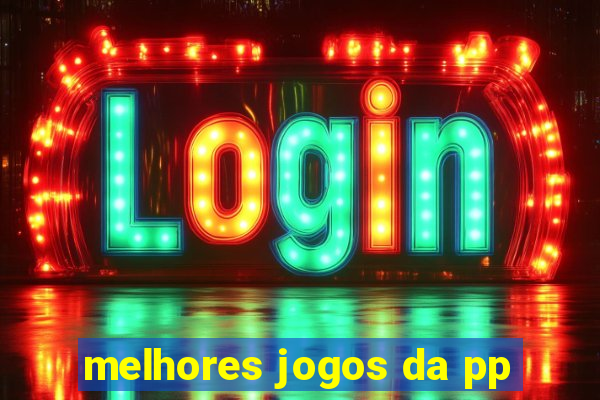 melhores jogos da pp